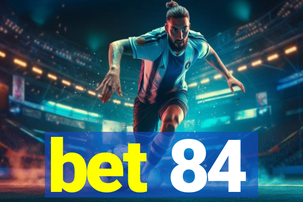 bet 84